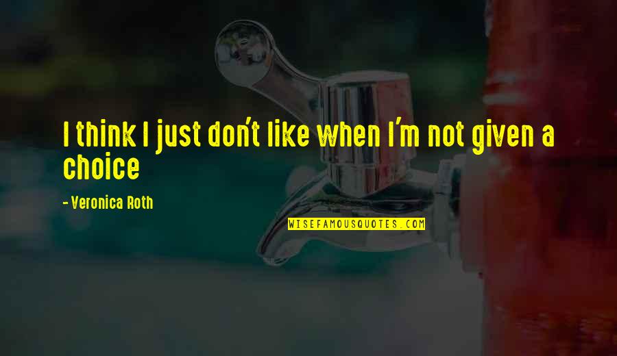 News Feeds Free Quotes By Veronica Roth: I think I just don't like when I'm News Feeds Free Quotes By Veronica Roth: I think I just don't like when I'm