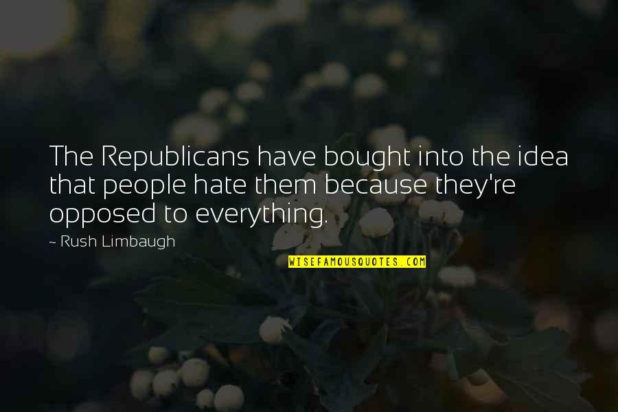 News For School Assembly Quotes By Rush Limbaugh: The Republicans have bought into the idea that
