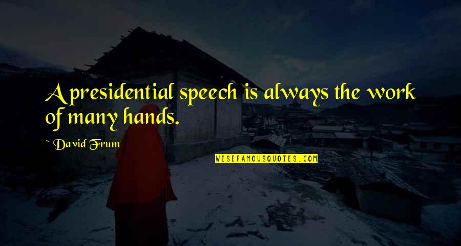 News Pictures Not Loading Quotes By David Frum: A presidential speech is always the work of