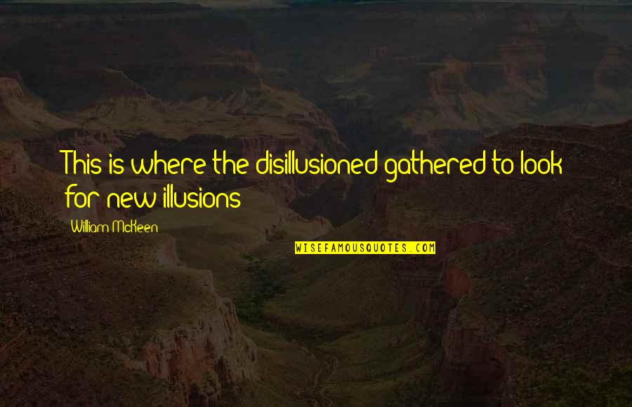 News Reader Quotes By William McKeen: This is where the disillusioned gathered to look