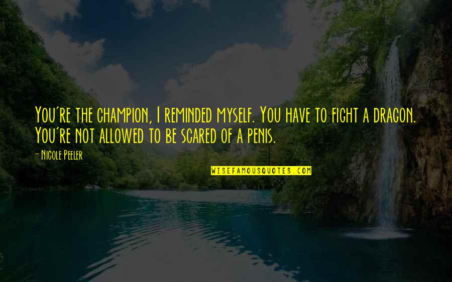 News Thesaurus Quotes By Nicole Peeler: You're the champion, I reminded myself. You have