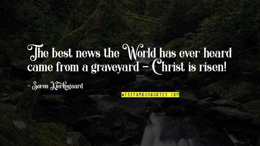 News World Quotes By Soren Kierkegaard: The best news the World has ever heard