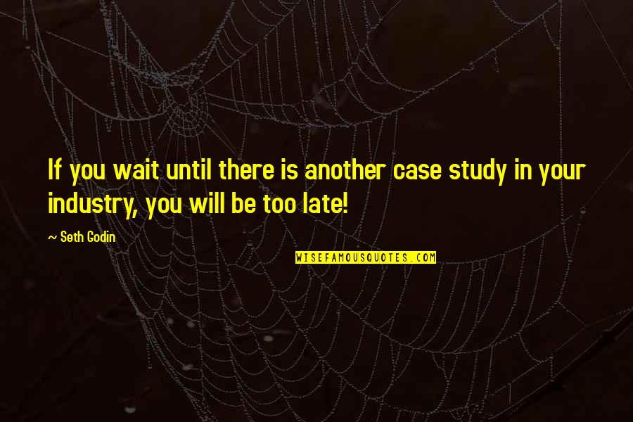 Newsagents Names Quotes By Seth Godin: If you wait until there is another case