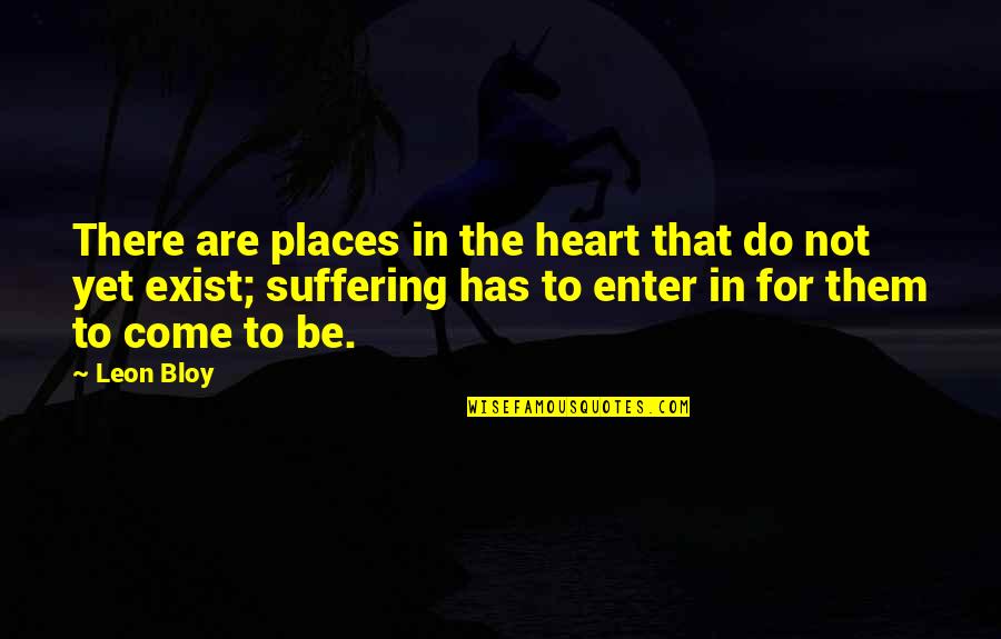 Newsed Community Quotes By Leon Bloy: There are places in the heart that do