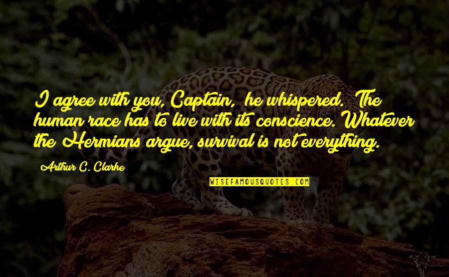 Newsed Login Quotes By Arthur C. Clarke: I agree with you, Captain," he whispered. "The