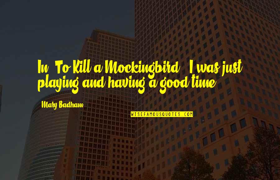 Newser Reviews Quotes By Mary Badham: In 'To Kill a Mockingbird,' I was just