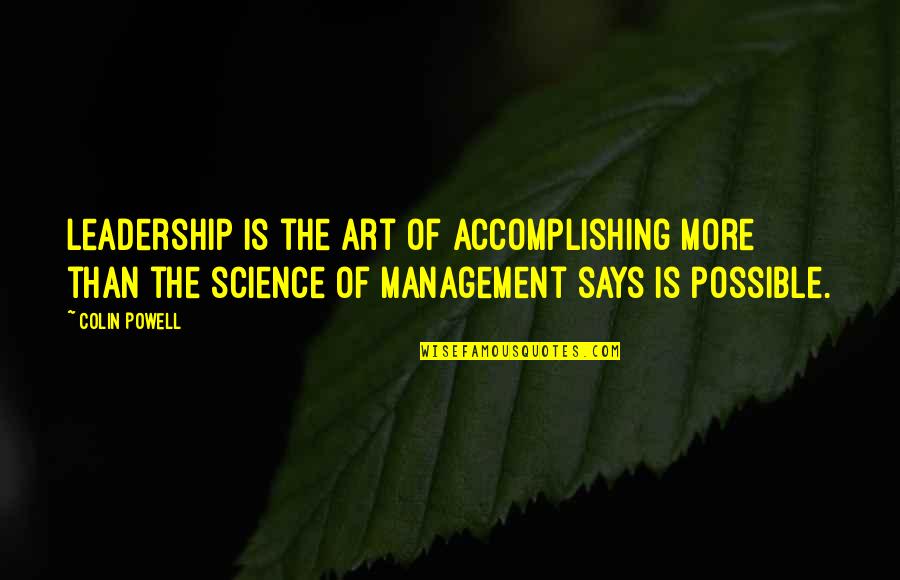 Newsies Love Quotes By Colin Powell: Leadership is the art of accomplishing more than