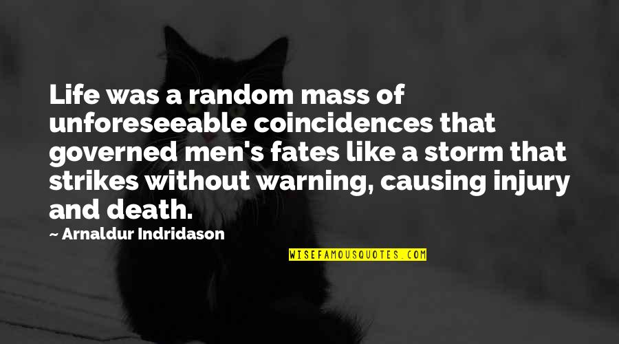 Newsification Quotes By Arnaldur Indridason: Life was a random mass of unforeseeable coincidences