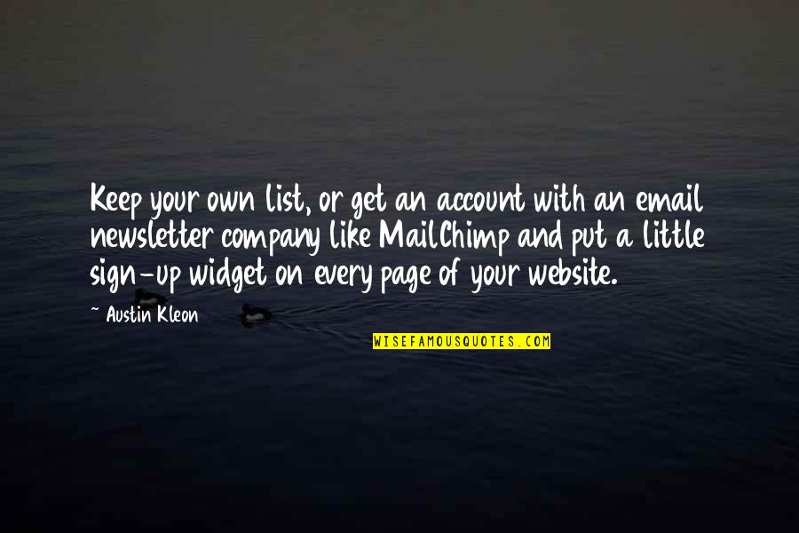 Newsletter Quotes By Austin Kleon: Keep your own list, or get an account Newsletter Quotes By Austin Kleon: Keep your own list, or get an account
