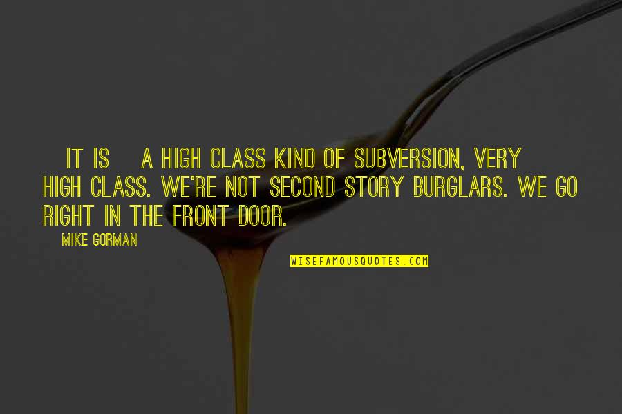 Newspaper And Coffee Quotes By Mike Gorman: [it is] a high class kind of subversion,
