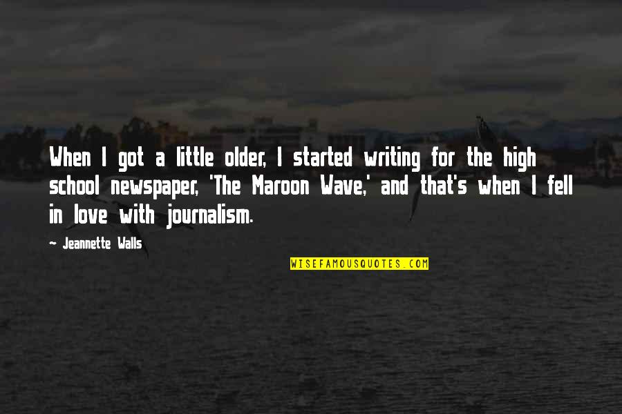Newspaper Writing Quotes By Jeannette Walls: When I got a little older, I started