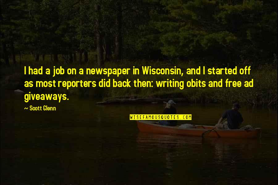 Newspaper Writing Quotes By Scott Glenn: I had a job on a newspaper in
