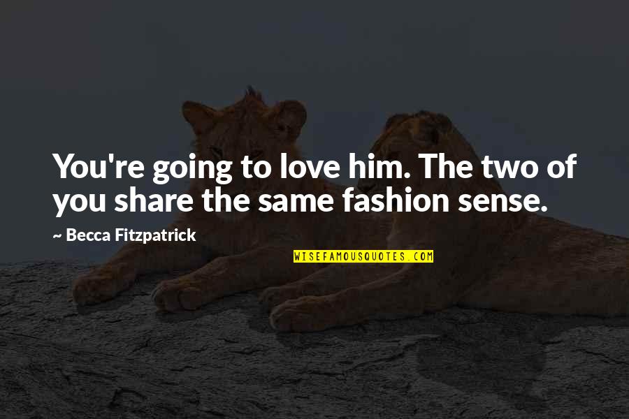 Newsprint Paper Quotes By Becca Fitzpatrick: You're going to love him. The two of