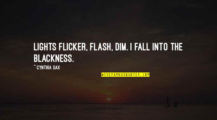 Newsroom Leona Quotes By Cynthia Sax: Lights flicker, flash, dim. I fall into the