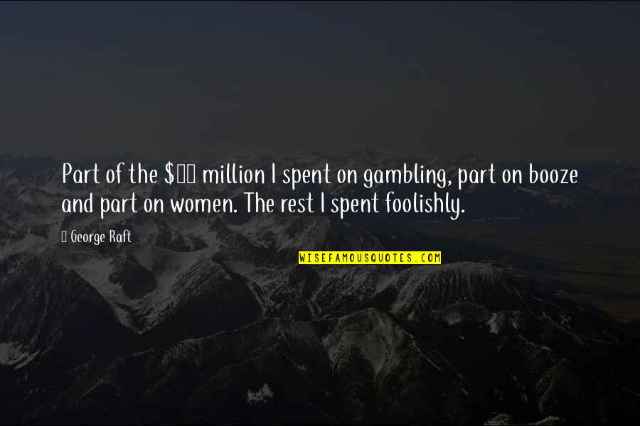 Newsroom Leona Quotes By George Raft: Part of the $10 million I spent on