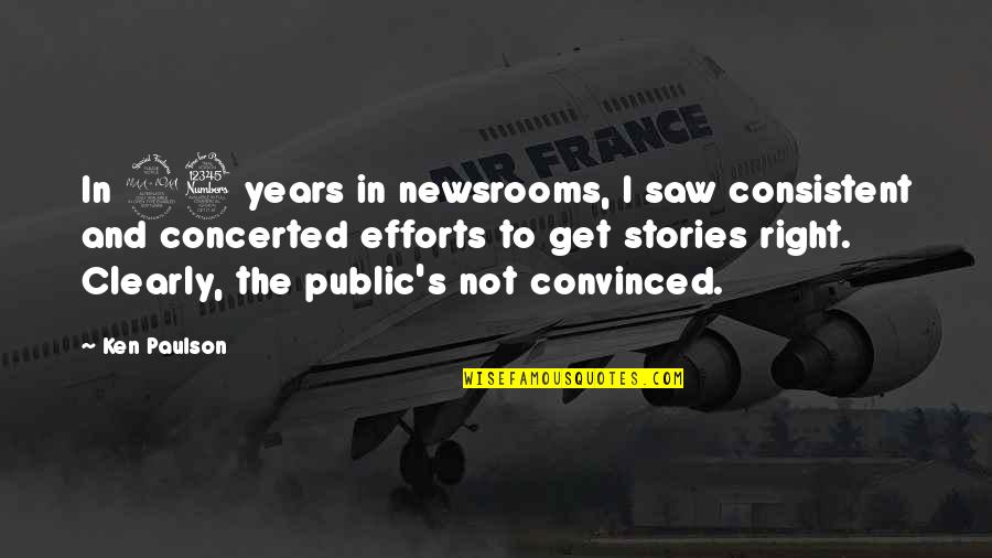 Newsrooms Quotes By Ken Paulson: In 23 years in newsrooms, I saw consistent