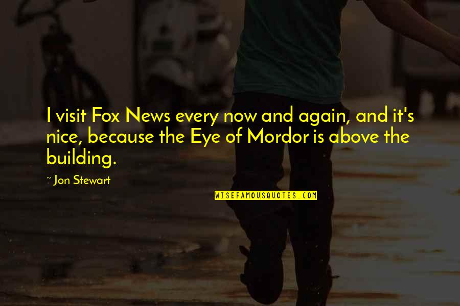 News's Quotes By Jon Stewart: I visit Fox News every now and again,