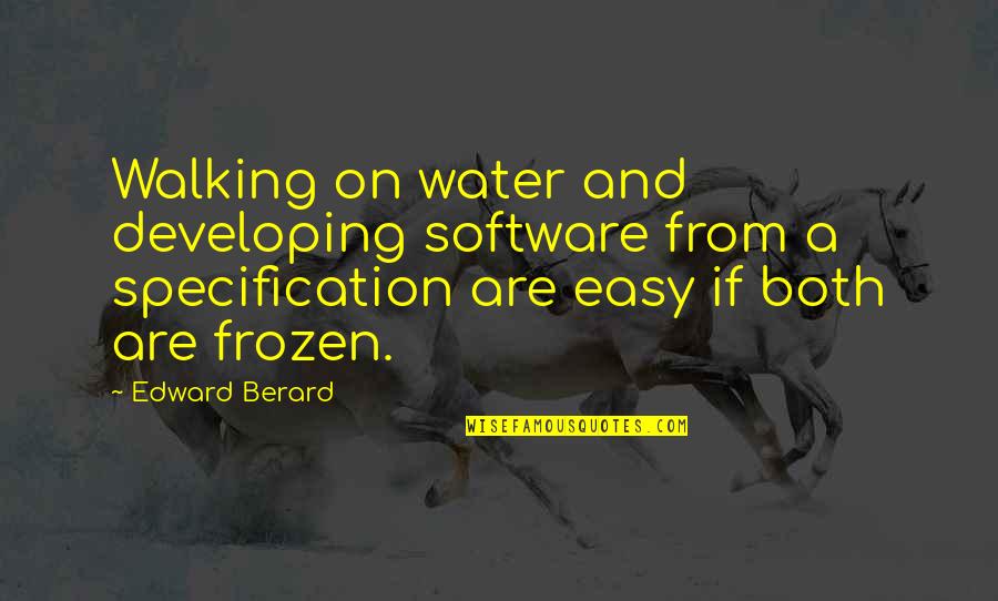 Newsstands Quotes By Edward Berard: Walking on water and developing software from a