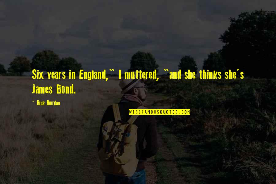 Newsted Full Quotes By Rick Riordan: Six years in England," I muttered, "and she