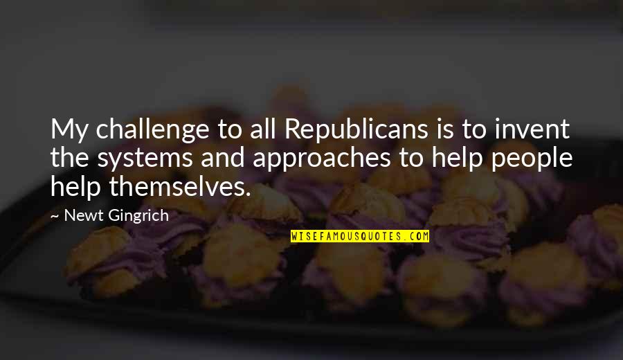 Newt Quotes By Newt Gingrich: My challenge to all Republicans is to invent