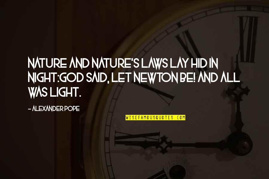 Newton God Quotes By Alexander Pope: Nature and Nature's laws lay hid in night:God Newton God Quotes By Alexander Pope: Nature and Nature's laws lay hid in night:God