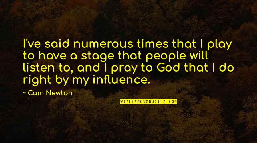 Newton God Quotes By Cam Newton: I've said numerous times that I play to Newton God Quotes By Cam Newton: I've said numerous times that I play to