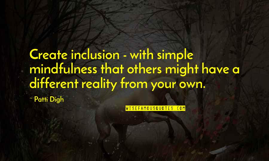 Newton God Quotes By Patti Digh: Create inclusion - with simple mindfulness that others Newton God Quotes By Patti Digh: Create inclusion - with simple mindfulness that others