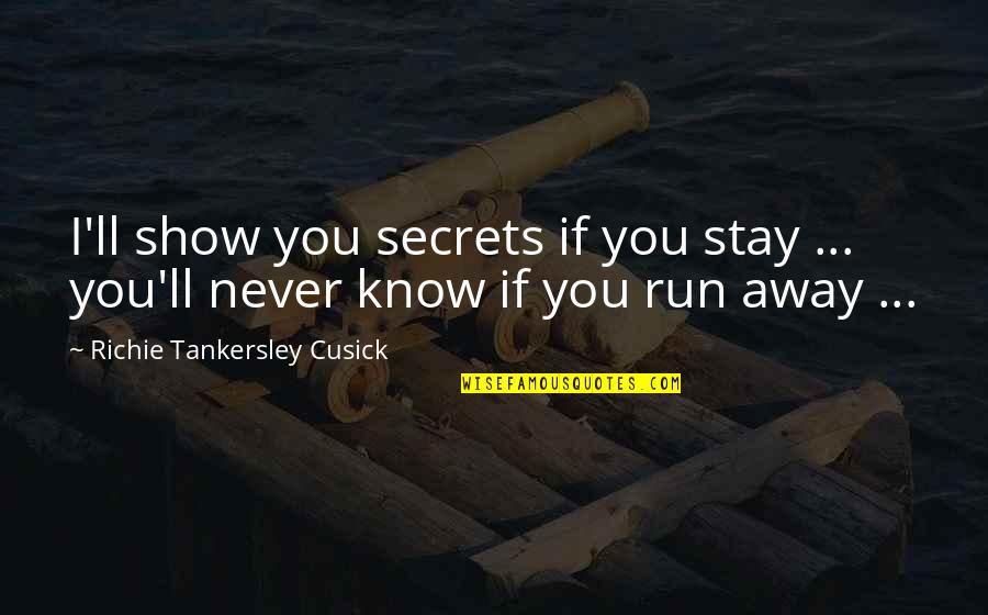 Newton God Quotes By Richie Tankersley Cusick: I'll show you secrets if you stay ... Newton God Quotes By Richie Tankersley Cusick: I'll show you secrets if you stay ...