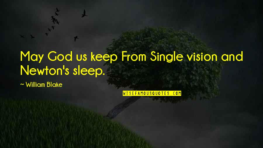 Newton God Quotes By William Blake: May God us keep From Single vision and Newton God Quotes By William Blake: May God us keep From Single vision and