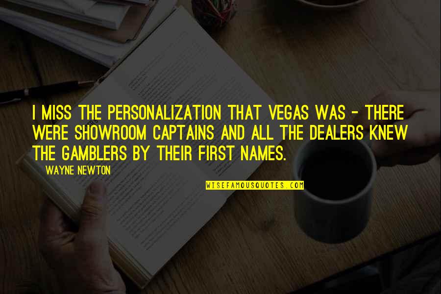 Newton Quotes By Wayne Newton: I miss the personalization that Vegas was -