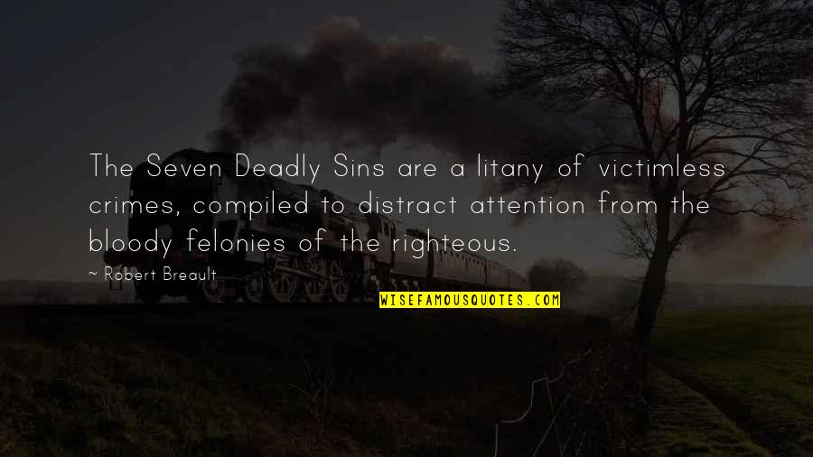Newtopia Scripps Quotes By Robert Breault: The Seven Deadly Sins are a litany of