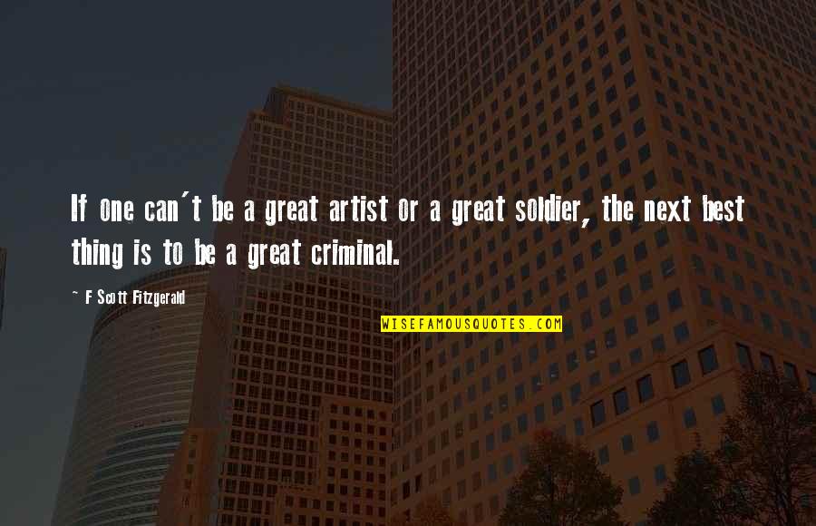 Next Best Thing Quotes By F Scott Fitzgerald: If one can't be a great artist or