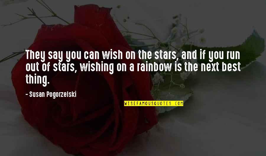 Next Best Thing Quotes By Susan Pogorzelski: They say you can wish on the stars,