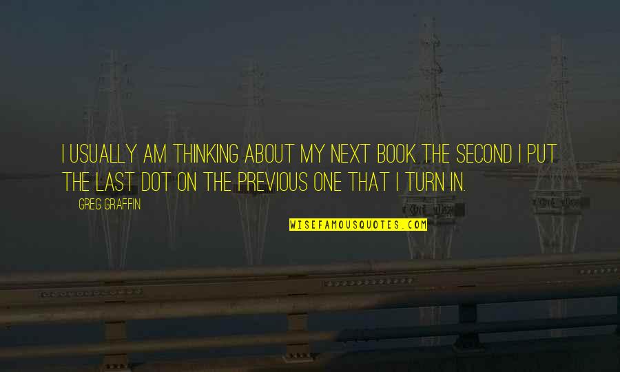 Next Book Quotes By Greg Graffin: I usually am thinking about my next book Next Book Quotes By Greg Graffin: I usually am thinking about my next book