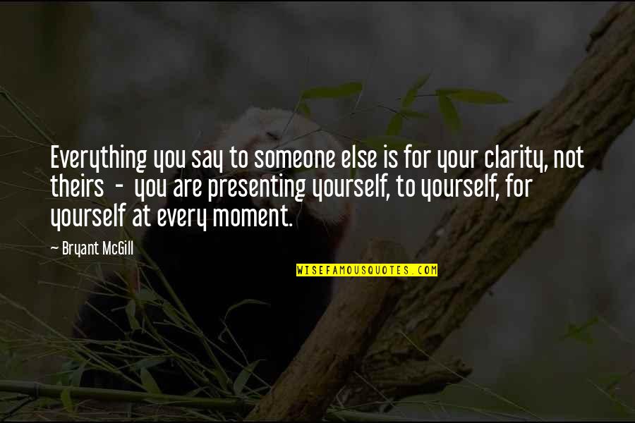 Next Chapter Love Quotes By Bryant McGill: Everything you say to someone else is for Next Chapter Love Quotes By Bryant McGill: Everything you say to someone else is for