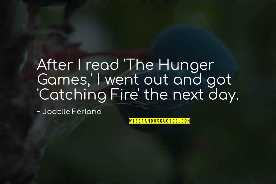 Next Day Quotes By Jodelle Ferland: After I read 'The Hunger Games,' I went