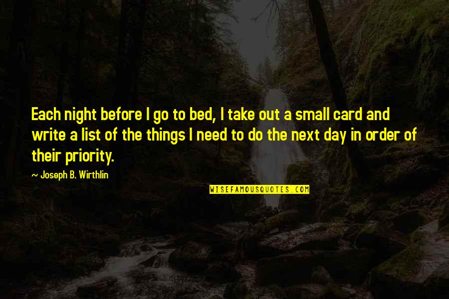 Next Day Quotes By Joseph B. Wirthlin: Each night before I go to bed, I Next Day Quotes By Joseph B. Wirthlin: Each night before I go to bed, I