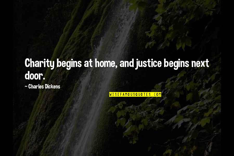 Next Door Quotes By Charles Dickens: Charity begins at home, and justice begins next