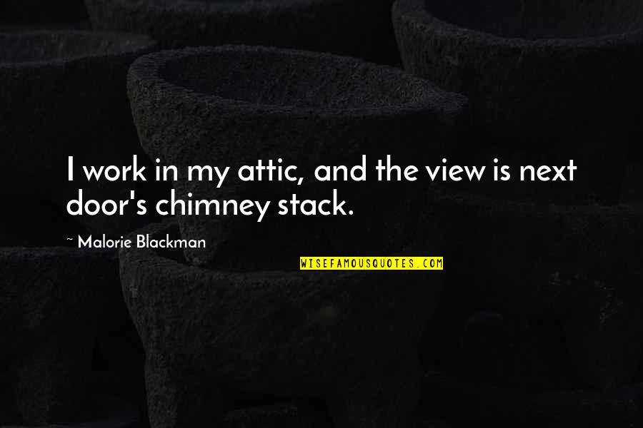 Next Door Quotes By Malorie Blackman: I work in my attic, and the view