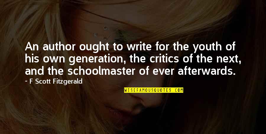 Next Generation Quotes By F Scott Fitzgerald: An author ought to write for the youth