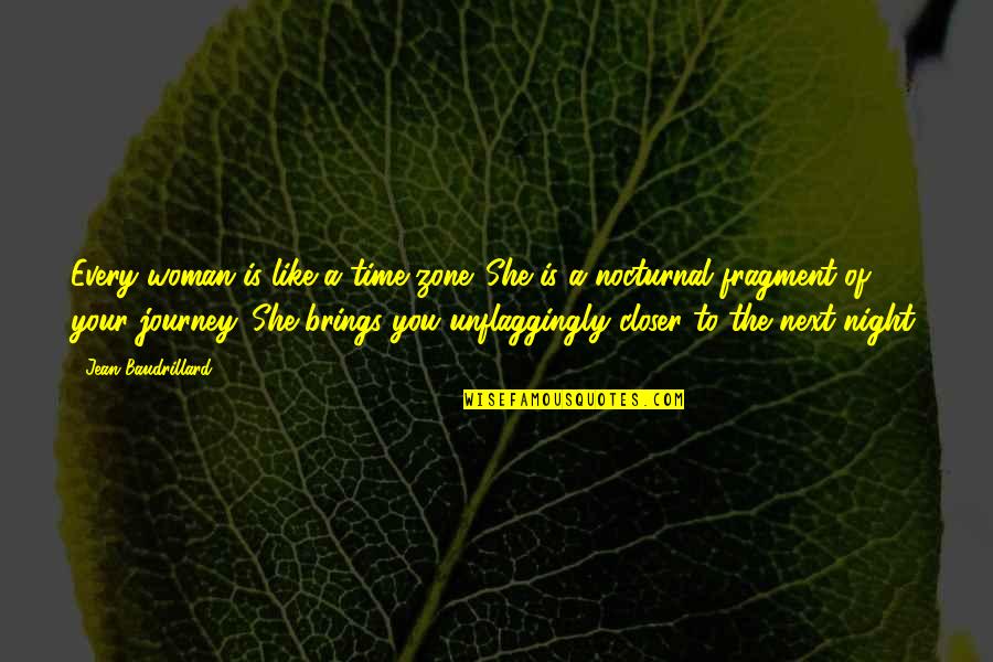 Next Journey Quotes By Jean Baudrillard: Every woman is like a time-zone. She is