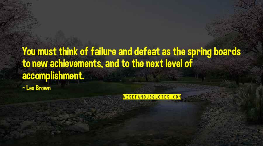 Next Level Quotes By Les Brown: You must think of failure and defeat as