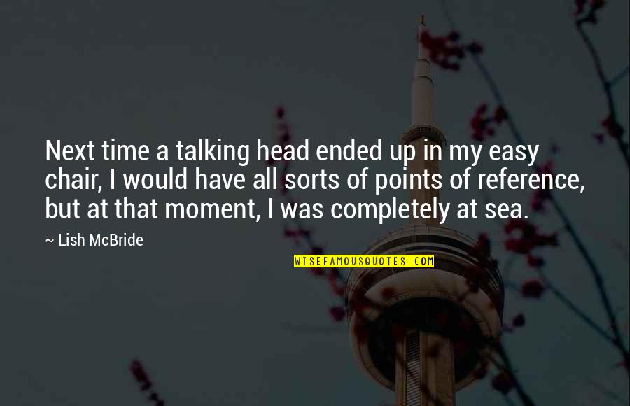 Next Moment Quotes By Lish McBride: Next time a talking head ended up in Next Moment Quotes By Lish McBride: Next time a talking head ended up in