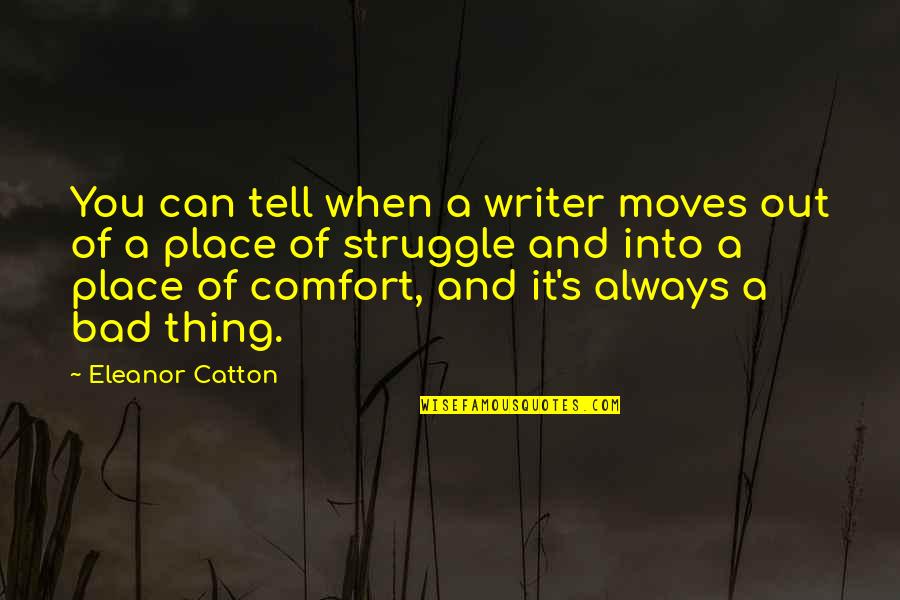 Next Phase Of Life Quotes By Eleanor Catton: You can tell when a writer moves out Next Phase Of Life Quotes By Eleanor Catton: You can tell when a writer moves out