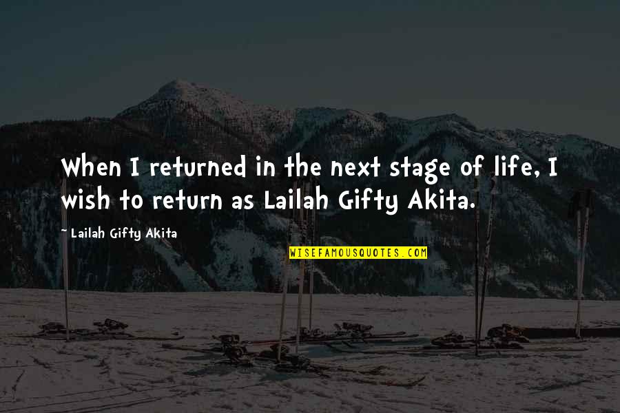Next Stage Of Life Quotes By Lailah Gifty Akita: When I returned in the next stage of