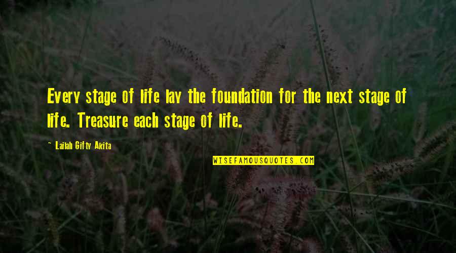Next Stage Of Life Quotes By Lailah Gifty Akita: Every stage of life lay the foundation for