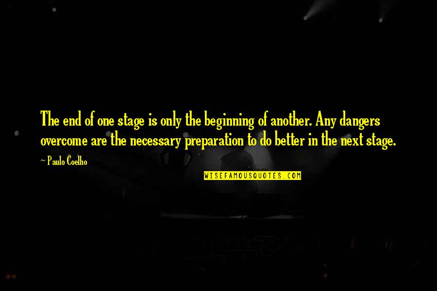 Next Stage Of Life Quotes By Paulo Coelho: The end of one stage is only the