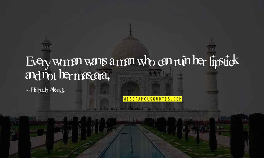 Next Step Motivational Quotes By Habeeb Akande: Every woman wants a man who can ruin