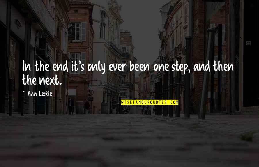Next Step Quotes By Ann Leckie: In the end it's only ever been one