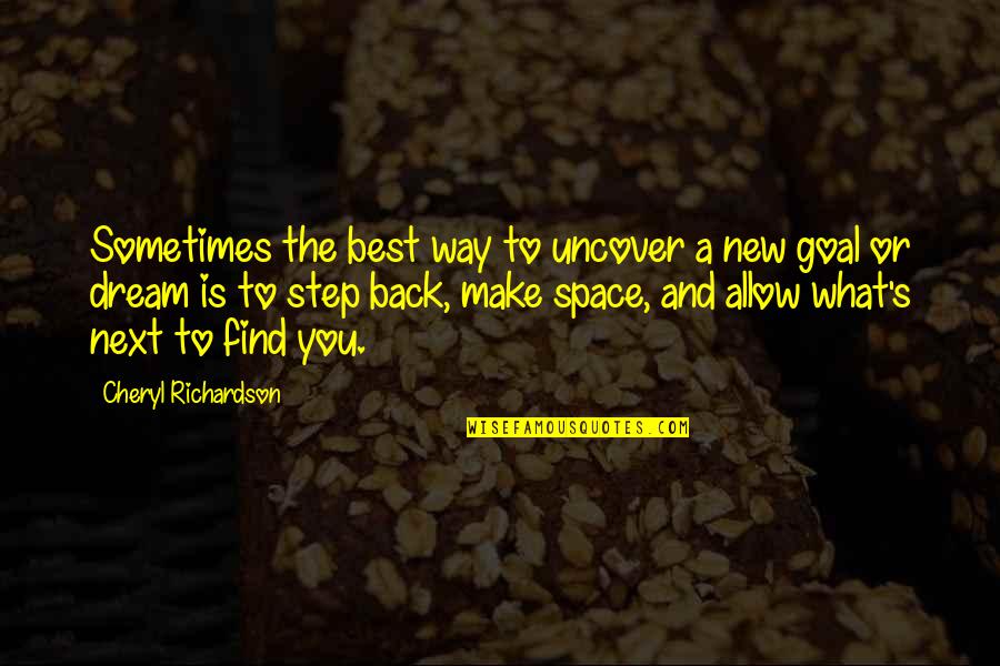 Next Step Quotes By Cheryl Richardson: Sometimes the best way to uncover a new